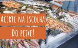 Como saber se o peixe está fresco e não ser enganado na peixaria? Confira dicas para acertar na compra! 