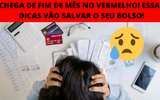 Saí do vermelho com essas dicas, economizei muito dinheiro nos gastos mensais e nem foi difícil