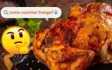 Respondemos as 8 perguntas sobre como cozinhar frango mais pesquisadas no Google