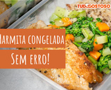 Marmita congelada: dicas infalíveis para a comida não ficar aguada depois de esquentar
