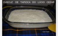 Cuscuz de tapioca do Lúcio Cézar