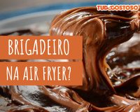 Dá para fazer brigadeiro na air fryer? Descubra no TudoGostoso!