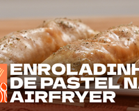 Enroladinho de pastel na airfryer