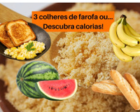 Vou pensar muuuito antes de comer FAROFA depois de ver essa lista de substituição com as mesmas calorias. É chocante!