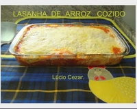 Lasanha de arroz cozido do Lúcio Cezar