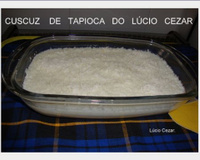 Cuscuz de tapioca do Lúcio Cézar