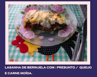 Lasanha de berinjela com presunto, queijo e carne moída