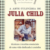 A Arte da Culinária: Os Essenciais de Julia Child