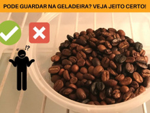 Guardar café na geladeira: fala sério ou com certeza? Resposta vai te deixar de cara!