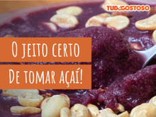 Açaí é saudável mesmo? Descubra os benefícios e o jeito certo de consumir a fruta