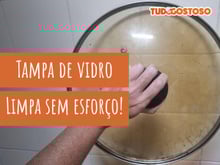 Truques fáceis para limpar tampa de vidro e remover a gordura presa nos cantinhos