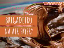 Dá para fazer brigadeiro na air fryer? Descubra no TudoGostoso!