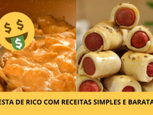 Festa de rico cobra R$ 1.650 por pessoa, mas cardápio só tem comida barata e popular. Aprenda já essas receitas!