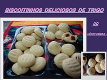 Biscoitinhos deliciosos de trigo do Lúcio Cezar