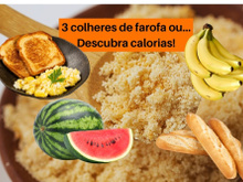Vou pensar muuuito antes de comer FAROFA depois de ver essa lista de substituição com as mesmas calorias. É chocante!