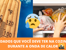 Como lidar com essa onda de calor no Brasil que pode até matar: você precisa tomar essas atitudes na sua cozinha