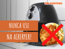 Airfryer nem pensar! Você vai se arrepender se colocar esses alimentos na fritadeira de ar