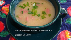 Sopa creme de aipim (mandioca) com linguiça e creme de leite