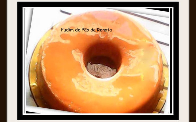 Pudim de pão da Renata