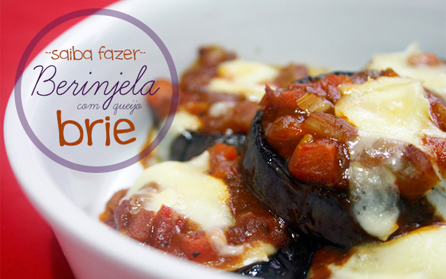 Berinjela com queijo Brie