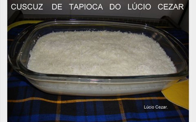 Cuscuz de tapioca do Lúcio Cézar
