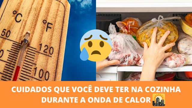 Como lidar com essa onda de calor no Brasil que pode até matar: você precisa tomar essas atitudes na sua cozinha