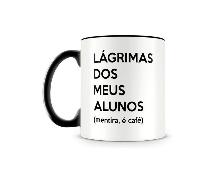 Caneca de professor fazendo piada sobre o conteudo ser as lágrimas dos seus alunos 